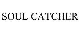 SOUL CATCHER trademark
