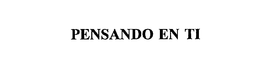 PENSANDO EN TI trademark
