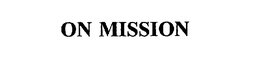 ON MISSION trademark