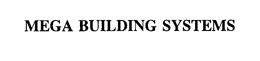 MEGA BUILDING SYSTEMS trademark