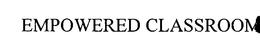 EMPOWERED CLASSROOM trademark