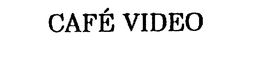 CAFE VIDEO trademark