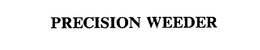 PRECISION WEEDER trademark
