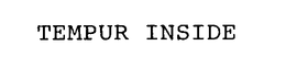 TEMPUR INSIDE trademark