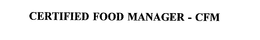 CERTIFIED FOOD MANAGER - CFM trademark