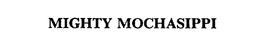 MIGHTY MOCHASIPPI trademark