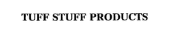 TUFF STUFF PRODUCTS trademark