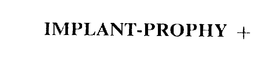 IMPLANT-PROPHY + trademark