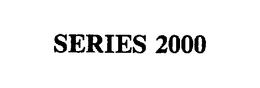 SERIES 2000 trademark