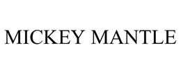 MICKEY MANTLE trademark