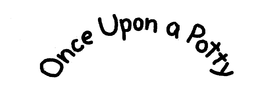ONCE UPON A POTTY trademark