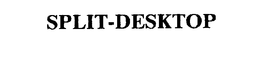 SPLIT-DESKTOP trademark