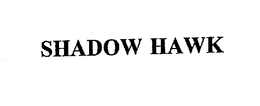 SHADOW HAWK trademark