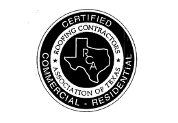 CERTIFIED COMMERCIAL - RESIDENTIAL ROOFING CONTRACTORS ASSOCIATION OF TEXAS RCA trademark