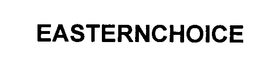 EASTERNCHOICE trademark