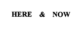 HERE & NOW trademark