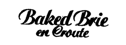 BAKED BRIE EN CROUTE trademark
