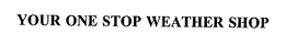 YOUR ONE STOP WEATHER SHOP trademark