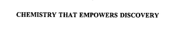 CHEMISTRY THAT EMPOWERS DISCOVERY trademark