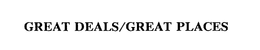 GREAT DEALS/GREAT PLACES trademark
