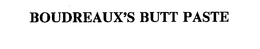BOUDREAUX'S BUTT PASTE trademark