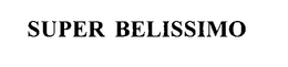 SUPER BELISSIMO trademark