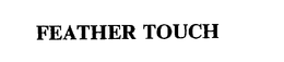 FEATHER TOUCH trademark