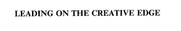 LEADING ON THE CREATIVE EDGE trademark