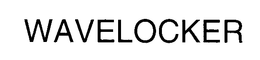 WAVELOCKER trademark