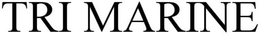 TRI MARINE trademark