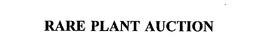 RARE PLANT AUCTION trademark