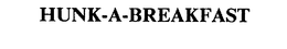 HUNK-A-BREAKFAST trademark