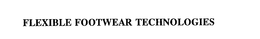 FLEXIBLE FOOTWEAR TECHNOLOGIES trademark