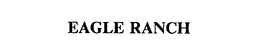 EAGLE RANCH trademark