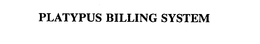 PLATYPUS BILLING SYSTEM trademark