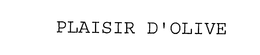 PLAISIR D'OLIVE trademark