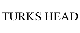 TURKS HEAD trademark