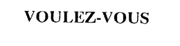 VOULEZ-VOUS trademark