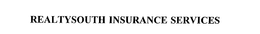 REALTYSOUTH INSURANCE SERVICES trademark