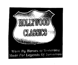 HOLLYWOOD CLASSICS WORN BY HEROES OF YESTERDAY MADE FOR LEGENDS OF TOMORROW trademark