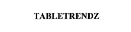 TABLETRENDZ trademark