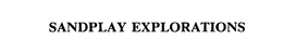 SANDPLAY EXPLORATIONS trademark