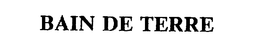 BAIN DE TERRE trademark