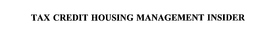 TAX CREDIT HOUSING MANAGEMENT INSIDER trademark