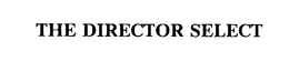 THE DIRECTOR SELECT trademark