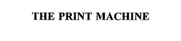 THE PRINT MACHINE trademark