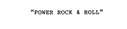 "POWER ROCK & ROLL" trademark