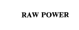RAW POWER trademark