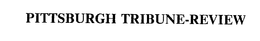 PITTSBURGH TRIBUNE-REVIEW trademark