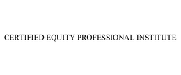 CERTIFIED EQUITY PROFESSIONAL INSTITUTE trademark